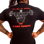 Ass to Ankles or It Aint Squat Bodybuilding T-Shirt