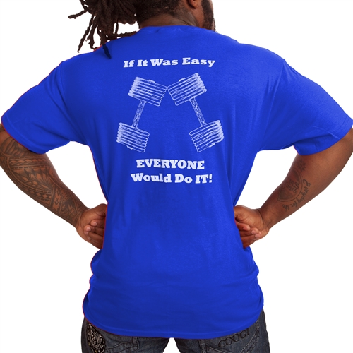 If It Was Easy Everyone Would Do It T-Shirt