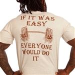 If It Was Easy Everyone Would Do It T-Shirt Oatmeal Beige