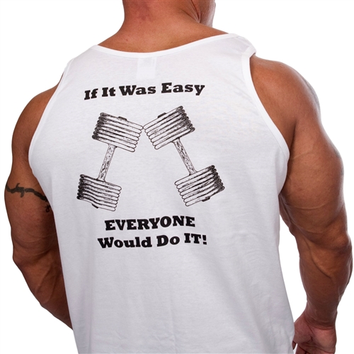 If It Was Easy Everyone Would Do It Bodybuilding Muscle Tank Top